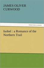 Isobel: A Romance of the Northern Trail