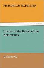 History of the Revolt of the Netherlands - Volume 02