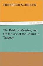 The Bride of Messina, and on the Use of the Chorus in Tragedy: A Treatise on Government