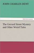 The Gerrard Street Mystery and Other Weird Tales