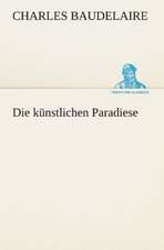 Die Kunstlichen Paradiese: Chiefly Papers on the Imagination, and on Shakespeare