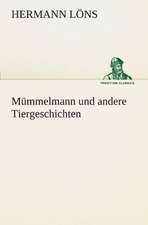 Mummelmann Und Andere Tiergeschichten: Chiefly Papers on the Imagination, and on Shakespeare