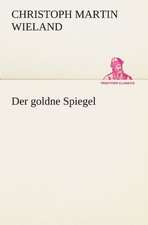 Der Goldne Spiegel: Chiefly Papers on the Imagination, and on Shakespeare