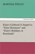 Elsie's Girlhood a Sequel to Elsie Dinsmore and Elsie's Holidays at Roselands: The Economy of Vegetation