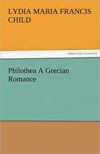 Philothea a Grecian Romance: Prose and Verse