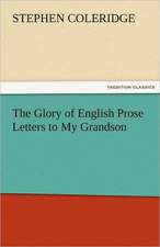 The Glory of English Prose Letters to My Grandson