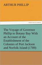 The Voyage of Governor Phillip to Botany Bay with an Account of the Establishment of the Colonies of Port Jackson and Norfolk Island (1789): Entertaining, Moral, and Religious. Vol. VI.