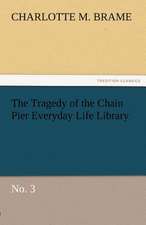 The Tragedy of the Chain Pier Everyday Life Library No. 3