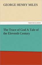 The Truce of God a Tale of the Eleventh Century