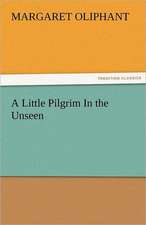 A Little Pilgrim in the Unseen: Entertaining, Moral, and Religious. Vol. VI.