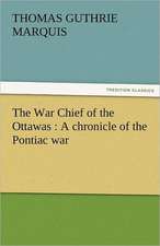 The War Chief of the Ottawas: A Chronicle of the Pontiac War