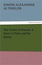 The Forest of Swords a Story of Paris and the Marne: The Tragedies