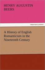 A History of English Romanticism in the Nineteenth Century