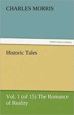 Historic Tales, Vol. 1 (of 15) the Romance of Reality: Parthia the History, Geography, and Antiquities of Chaldaea, Assyria, Babylon,