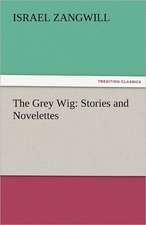 The Grey Wig: Stories and Novelettes