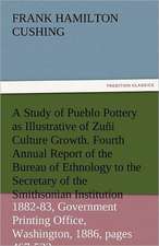 A Study of Pueblo Pottery as Illustrative of Zuni Culture Growth. Fourth Annual Report of the Bureau of Ethnology to the Secretary of the Smithsonia: The Central Man of All the World a Course of Lectures Delivered Before the Student Body of the New York State Colleg