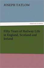 Fifty Years of Railway Life in England, Scotland and Ireland