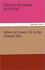 Jethou or Crusoe Life in the Channel Isles