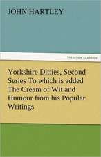 Yorkshire Ditties, Second Series to Which Is Added the Cream of Wit and Humour from His Popular Writings: New-England Sunday Gleanings Chiefly from Old Newspapers of Boston and Salem, Massachusetts