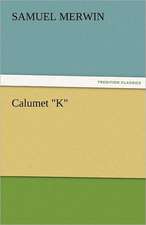 Calumet K: Curiosities of the Old Lottery Gleanings Chiefly from Old Newspapers of Boston and Salem, Massachusetts