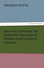 Discovery of Witches the Wonderfull Discoverie of Witches in the Countie of Lancaster: Radisson, La Verendrye, Lewis and C