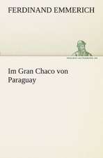 Im Gran Chaco Von Paraguay: Die Saugethiere 1