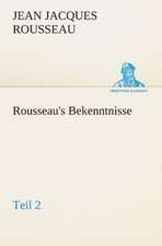 Rousseau's Bekenntnisse, Teil 2