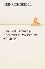 Reinhard Flemmings Abenteuer Zu Wasser Und Zu Lande: Wir Framleute