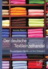 Der Deutsche Textileinzelhandel: Die Wichtigsten Handler Und Ihre Strategien