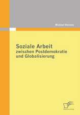 Soziale Arbeit Zwischen Postdemokratie Und Globalisierung: Ihre Wirkung Auf Das Verhalten Potenzieller Neukunden