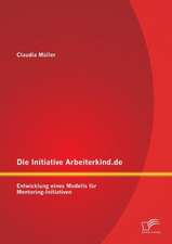 Die Initiative Arbeiterkind.de: Entwicklung Eines Modells Fur Mentoring-Initiativen