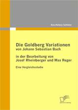 Die Goldberg Variationen Von Johann Sebastian Bach in Der Bearbeitung Von Josef Rheinberger Und Max Reger