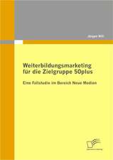 Weiterbildungsmarketing Fur Die Zielgruppe 50plus - Eine Fallstudie Im Bereich Neue Medien: Losungsansatze Fur Eine Gerechte Mittelverteilung Im Gesundheitssystem