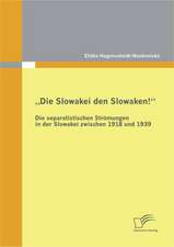 Die Slowakei Den Slowaken!