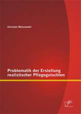 Problematik Der Erstellung Realistischer Pflegegutachten