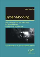 Cyber-Mobbing: Der Virtuelle Raum ALS Schauplatz Fur Mobbing Unter Kindern Und Jugendlichen