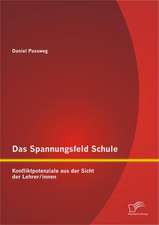 Das Spannungsfeld Schule: Konfliktpotenziale Aus Der Sicht Der Lehrer/Innen