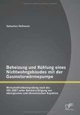 Beheizung Und K Hlung Eines Nichtwohngeb Udes Mit Der Gasmotorw Rmepumpe: Wirtschaftlichkeitspr Fung Nach Der VDI 2067 Unter Ber Cksichtigung Von Kolo