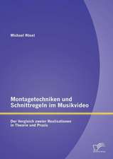 Montagetechniken Und Schnittregeln Im Musikvideo