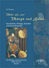 Mehr ALS 'Nur' Manga Und Anime: Geschichte, Verlage, K Nstler Und Fernsehsender. Die Manga- Und Animeszene Stellt Sich VOR - Band II