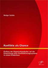 Konflikte ALS Chance: Einfluss Der Organisationskultur Auf Die Entwicklung Eines Konfliktkl Rungssystems in Einem Kinderhaus