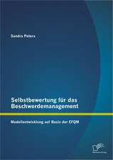 Selbstbewertung Fur Das Beschwerdemanagement: Modellentwicklung Auf Basis Der Efqm