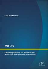 Web 3.0: Einsatzmoglichkeiten Und Potenziale Des Web 3.0 Fur Mitarbeiter Und Unternehmen