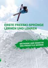 Erste Freeski-Sprunge - Lernen Und Lehren: Methodik Und Didaktik Des Freestyle Skiings