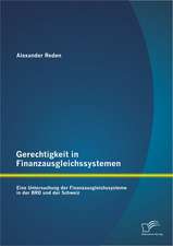 Gerechtigkeit in Finanzausgleichssystemen: Eine Untersuchung Der Finanzausgleichssysteme in Der Brd Und Der Schweiz