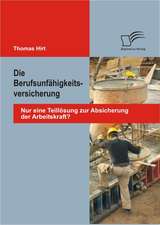 Die Berufsunf Higkeitsversicherung: Nur Eine Teill Sung Zur Absicherung Der Arbeitskraft?