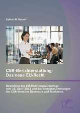 Csr-Berichterstattung - Das Neue Eu-Recht: Bewertung Des Eu-Richtlinienvorschlags Vom 16. April 2013 Und Die Rechtsbestimmungen Der Csr-Vorreiter Dane