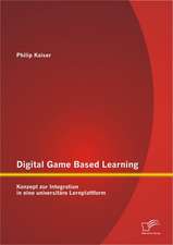 Digital Game Based Learning: Konzept Zur Integration in Eine Universit Re Lernplattform