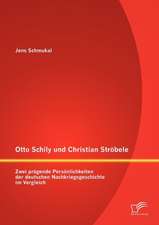 Otto Schily Und Christian Str Bele: Zwei PR Gende Pers Nlichkeiten Der Deutschen Nachkriegsgeschichte Im Vergleich