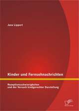 Kinder Und Fernsehnachrichten: Rezeptionsschwierigkeiten Und Der Versuch Kindgerechter Darstellung